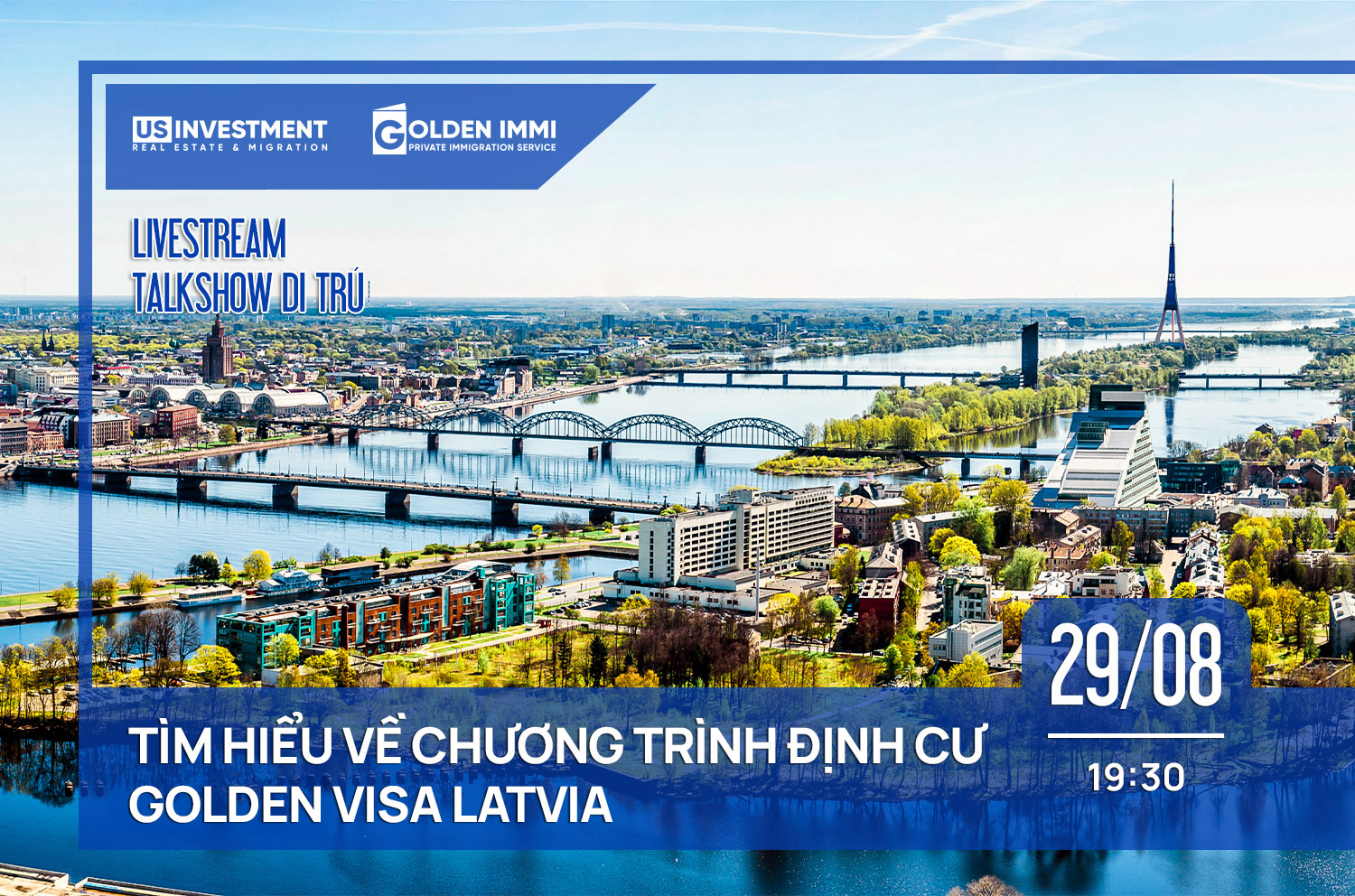 LIVESTREAM TALKSHOW ĐẦU TƯ CHỦ ĐỀ: TÌM HIỂU VỀ CHƯƠNG TRÌNH ĐỊNH CƯ GOLDEN VISA LATVIA